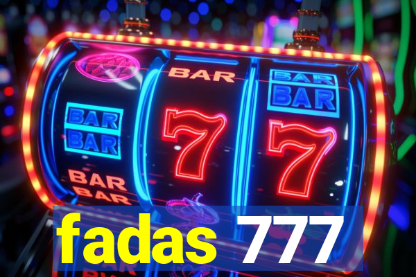 fadas 777