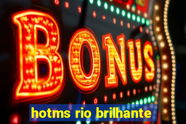 hotms rio brilhante