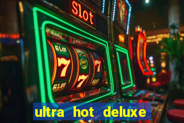 ultra hot deluxe slot free play