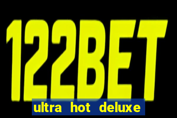 ultra hot deluxe slot free play