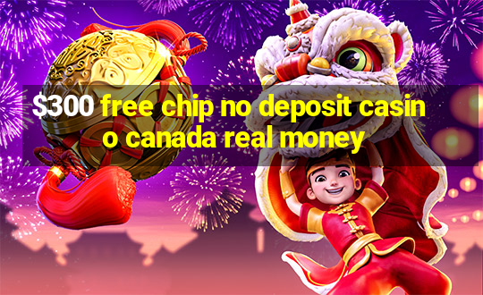 $300 free chip no deposit casino canada real money