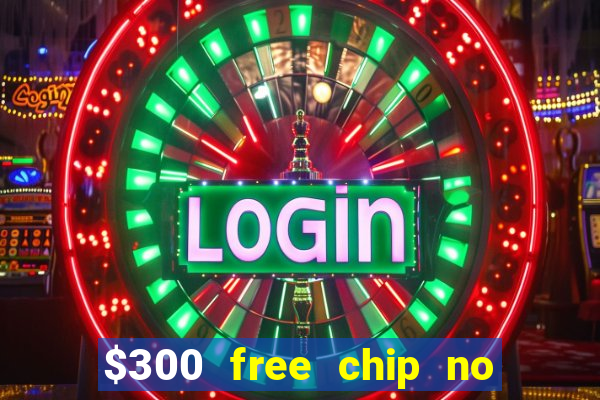 $300 free chip no deposit casino canada real money