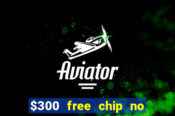 $300 free chip no deposit casino canada real money