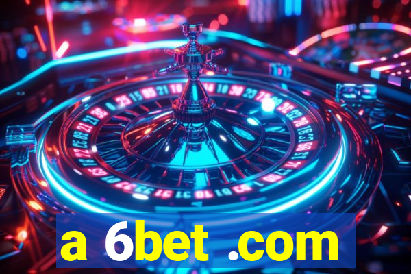 a 6bet .com