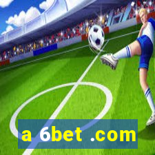 a 6bet .com