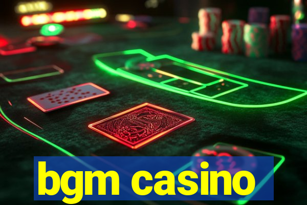 bgm casino