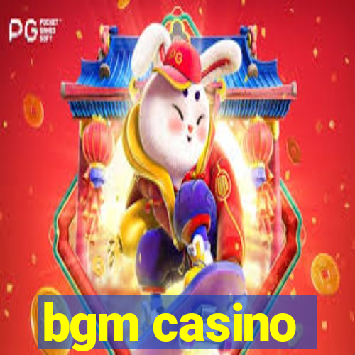 bgm casino