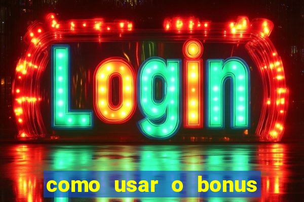 como usar o bonus estrela bet