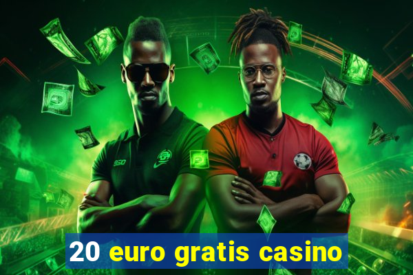 20 euro gratis casino