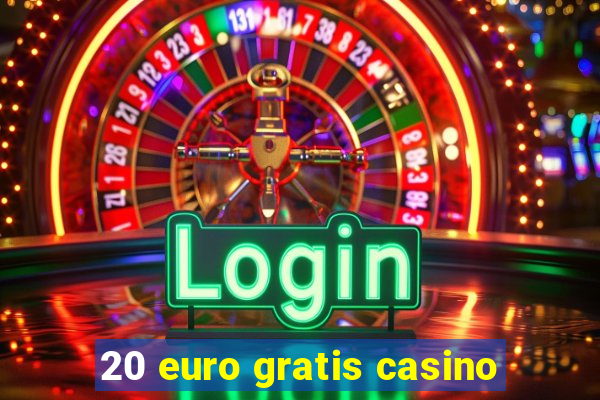 20 euro gratis casino