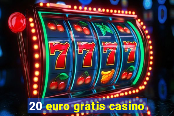 20 euro gratis casino