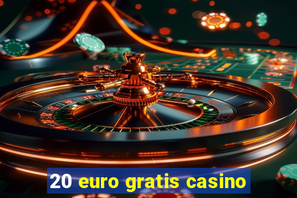 20 euro gratis casino