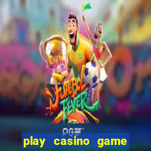 play casino game for real money