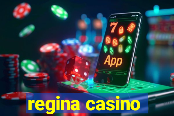 regina casino