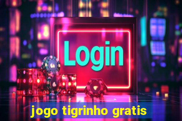 jogo tigrinho gratis