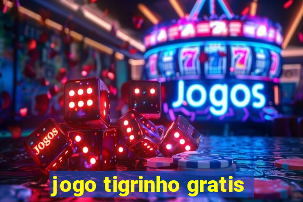 jogo tigrinho gratis