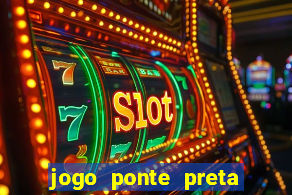 jogo ponte preta ao vivo