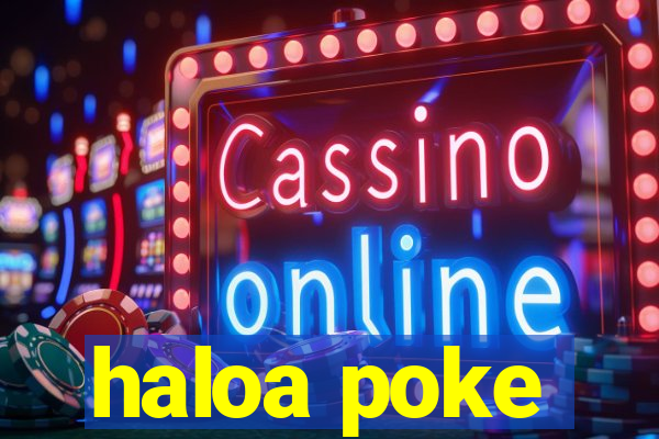 haloa poke