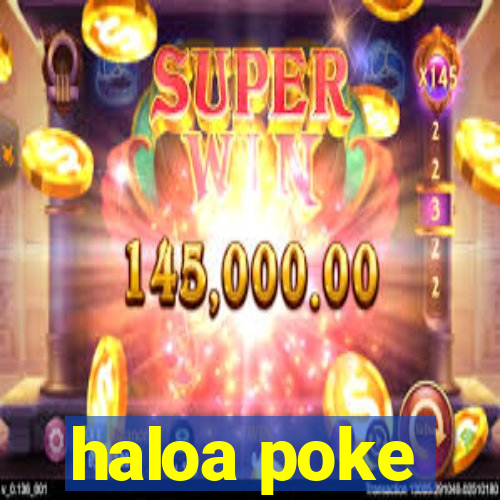 haloa poke