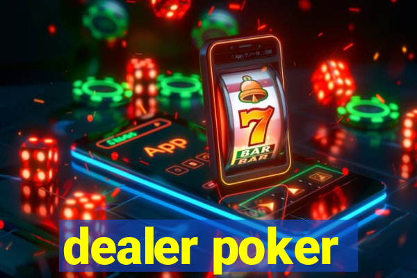 dealer poker