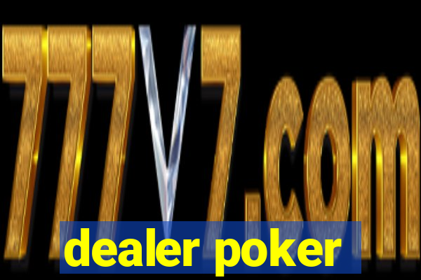 dealer poker