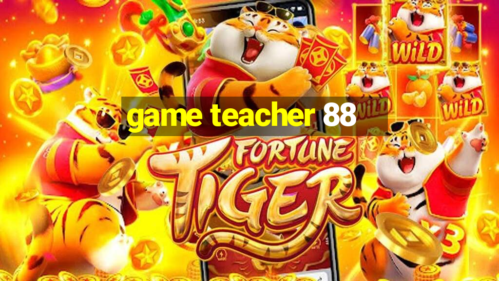 game teacher 88