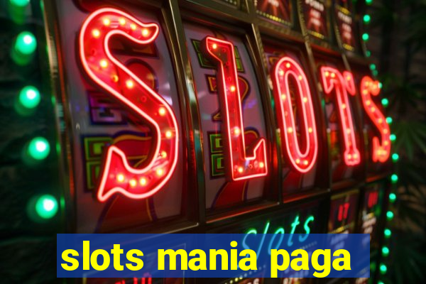 slots mania paga