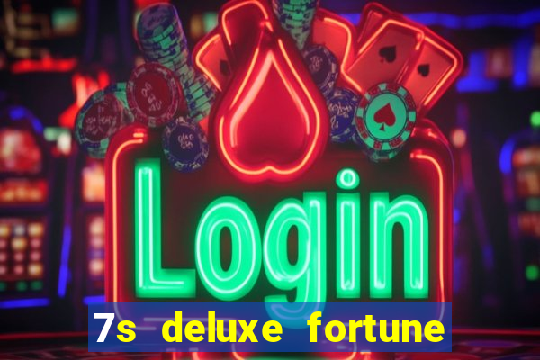 7s deluxe fortune spins slot