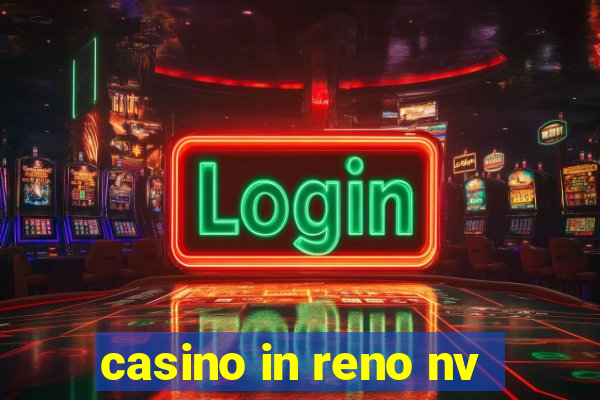 casino in reno nv