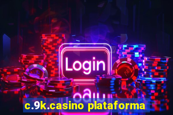 c.9k.casino plataforma