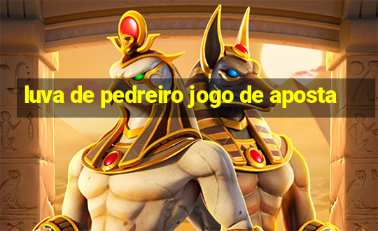 luva de pedreiro jogo de aposta