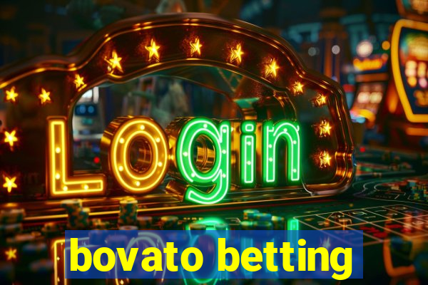 bovato betting