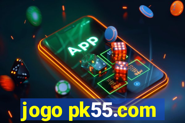 jogo pk55.com