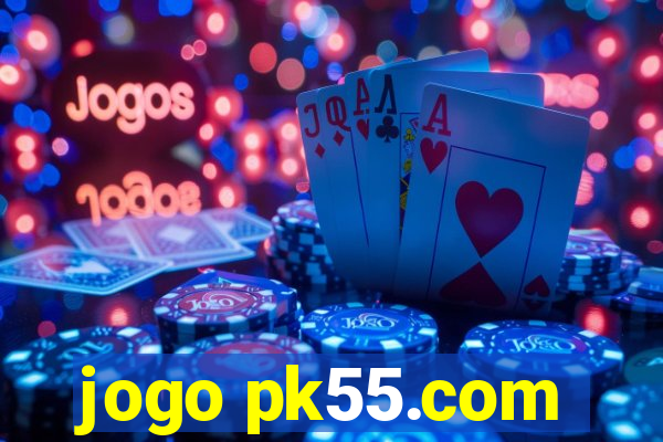 jogo pk55.com