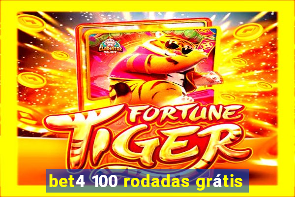 bet4 100 rodadas grátis