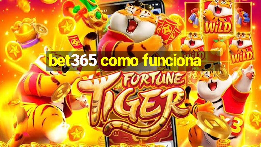 bet365 como funciona