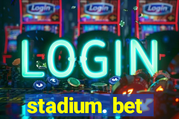 stadium. bet