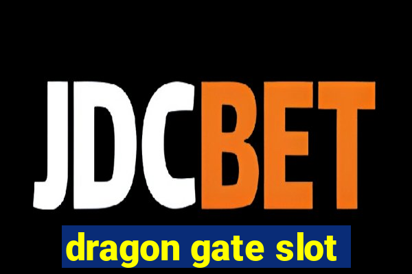 dragon gate slot