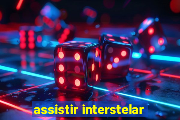 assistir interstelar