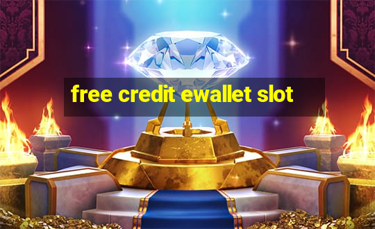 free credit ewallet slot