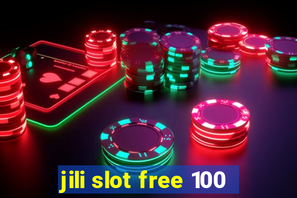 jili slot free 100