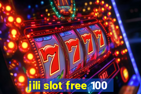 jili slot free 100