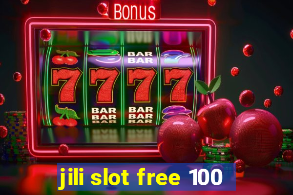 jili slot free 100