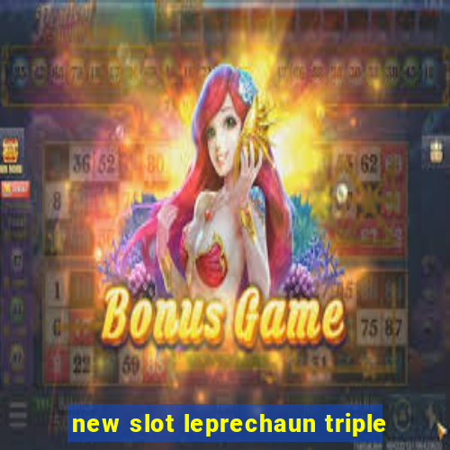 new slot leprechaun triple