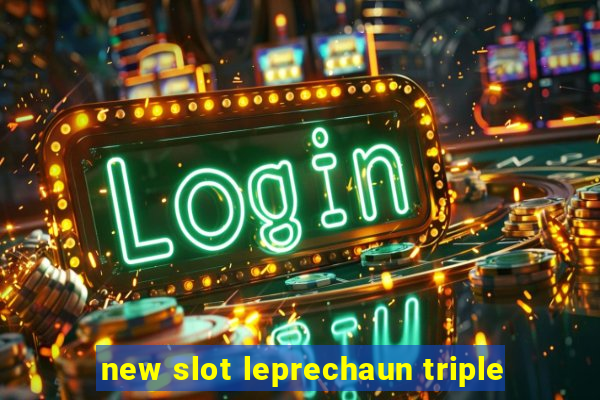 new slot leprechaun triple