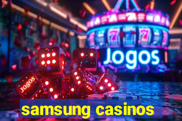 samsung casinos