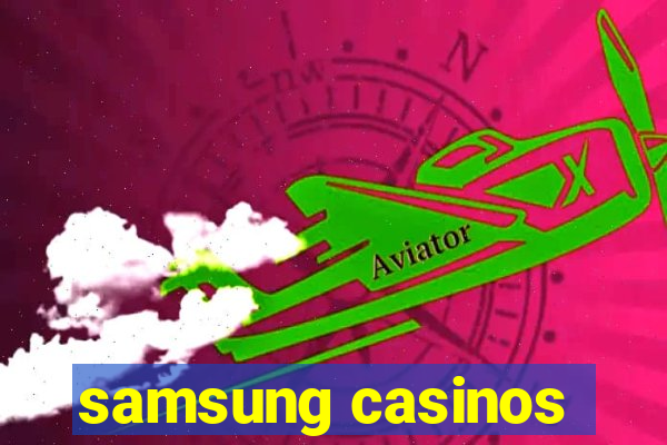 samsung casinos