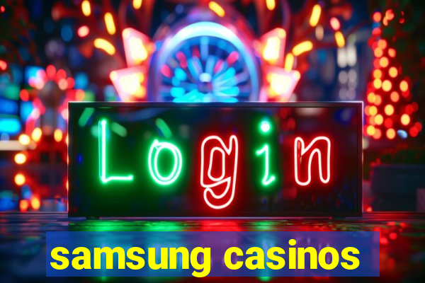 samsung casinos