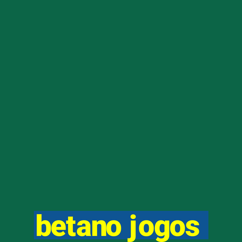 betano jogos