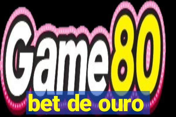 bet de ouro